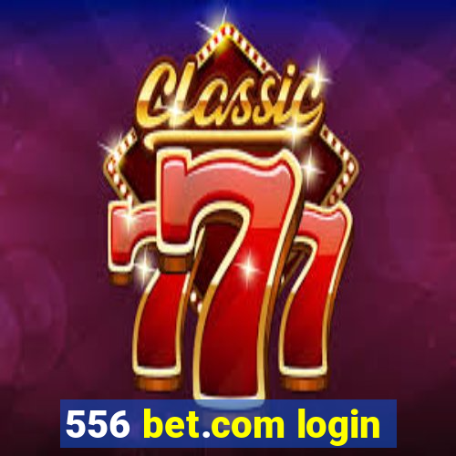 556 bet.com login